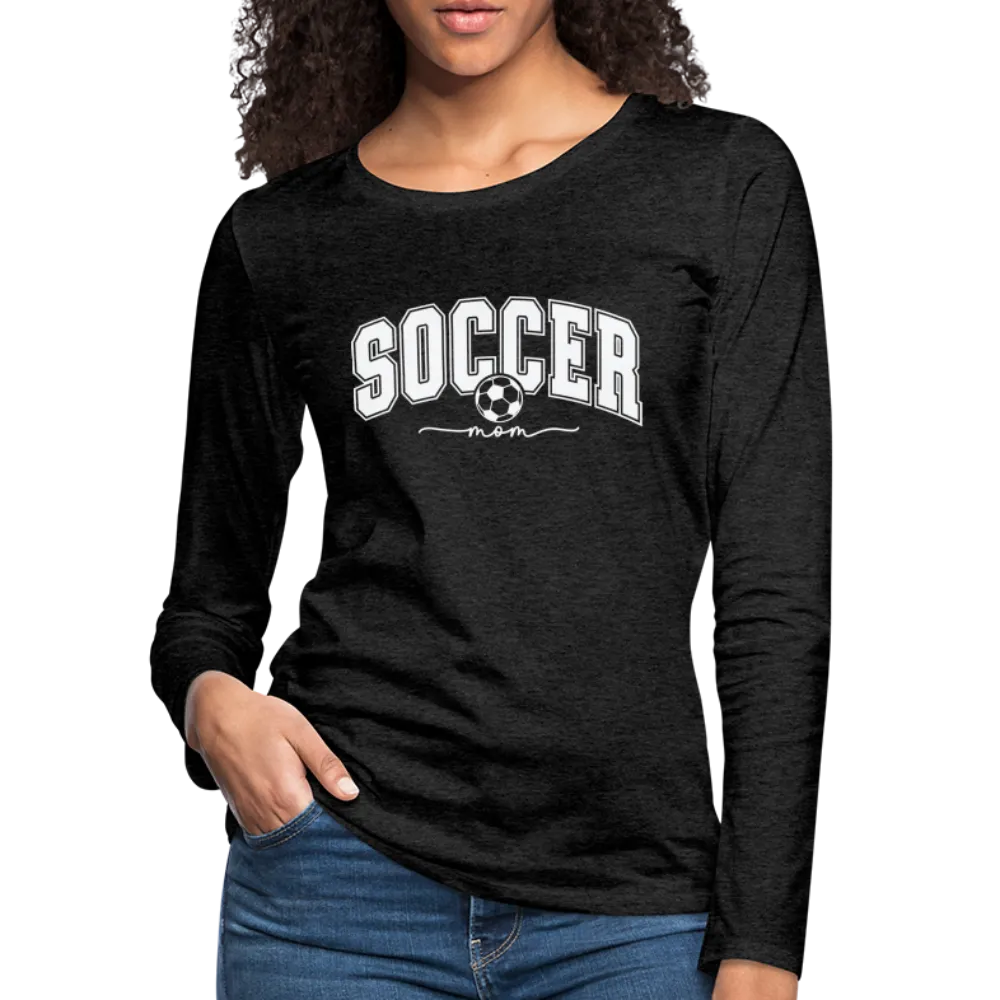 Soccer Mom Women's Premium Long Sleeve T-Shirt