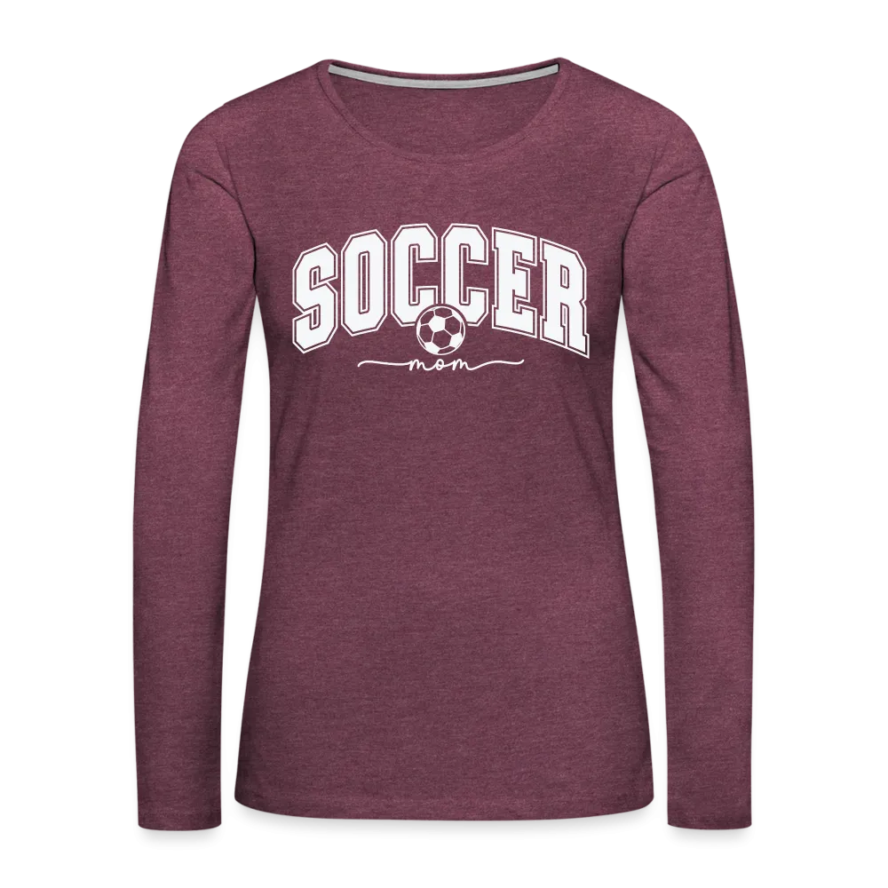 Soccer Mom Women's Premium Long Sleeve T-Shirt