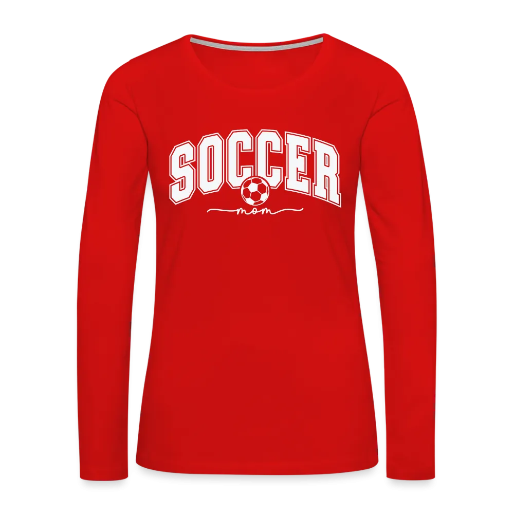 Soccer Mom Women's Premium Long Sleeve T-Shirt