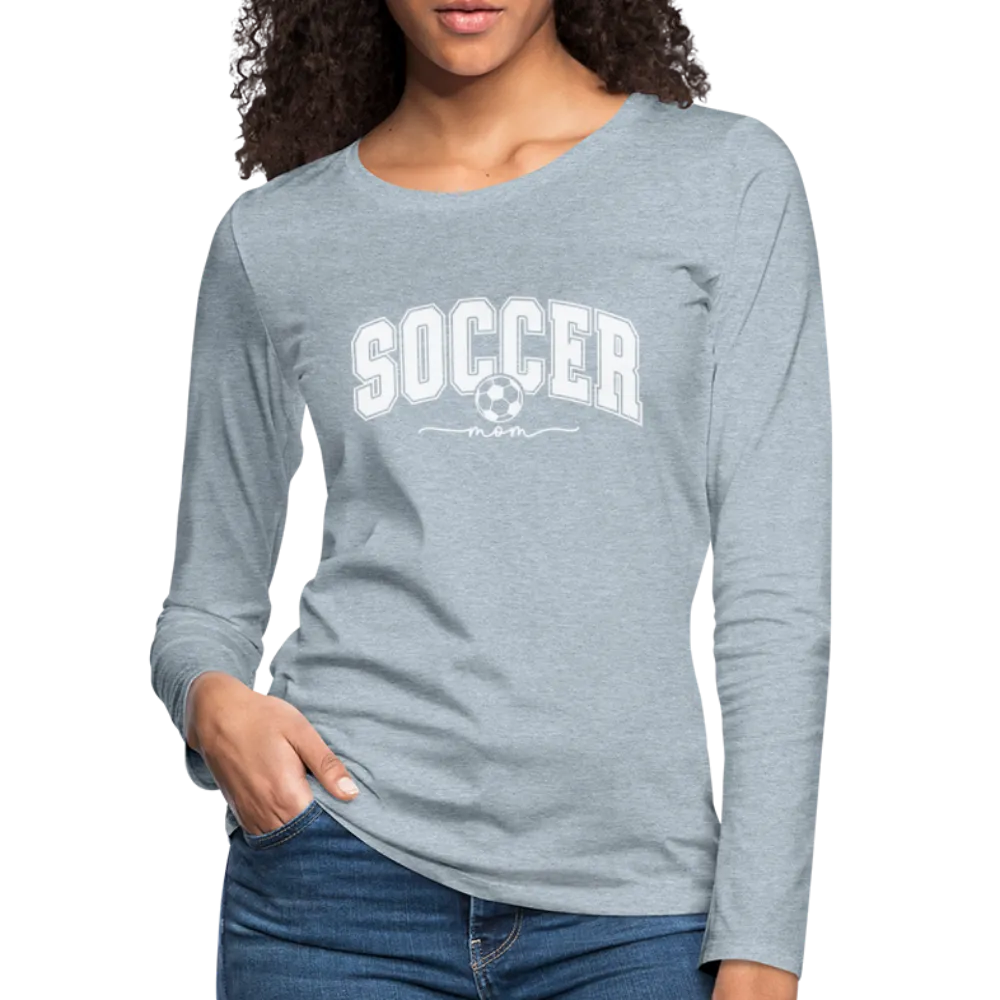 Soccer Mom Women's Premium Long Sleeve T-Shirt