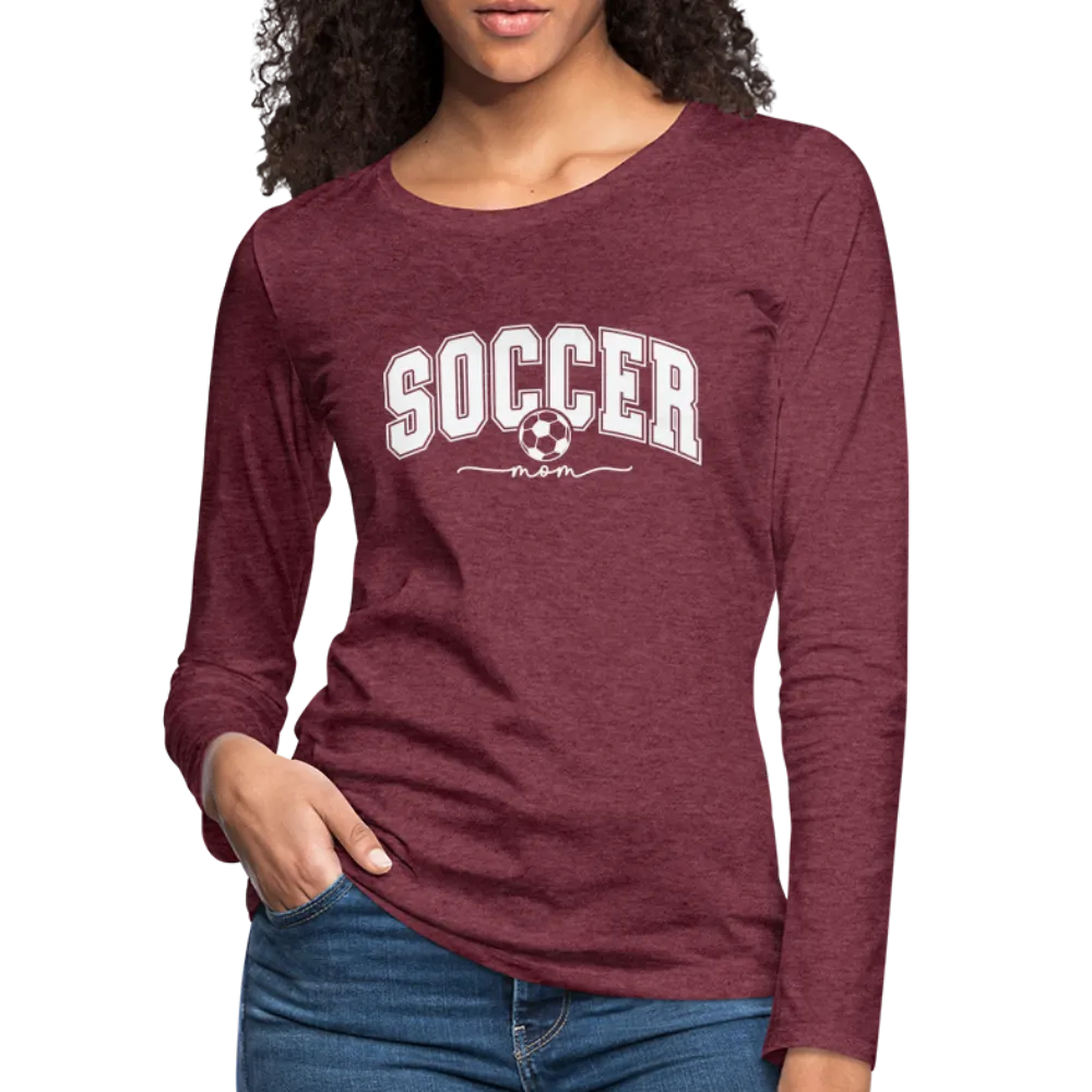 Soccer Mom Women's Premium Long Sleeve T-Shirt